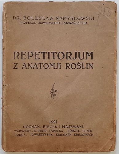Namysłowski B., Repetitorjum z anatomji roślin [1921, Poznań]