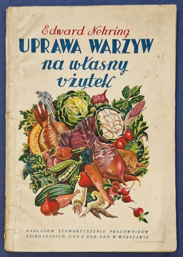 Nehring E., Uprawa warzyw na własny użytek, [Wyd. IV, 1940]