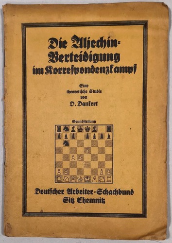 O. Dankert, Die Aljechin - Verteidigung im Korrespondenzkamps eine theoretische Studie von O. Dankert.