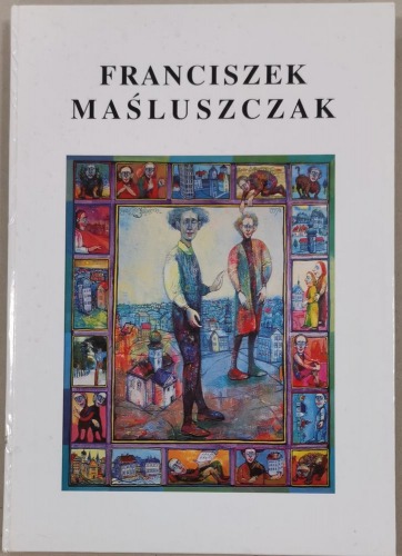 Maśluszczak Franciszek - Rysunek, malarstwo, 1999