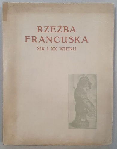 Poznański Czesław - Rzeźba francuska XIX i XX wieku