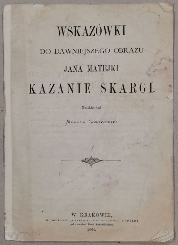 Gorzkowski M. - Wskazówki do […] obrazu Kazanie Skargi, 1884 /Matejko/