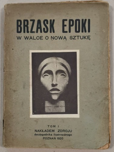Brzask epoki. W walce o nową sztukę, Zdrój, Poznań, 1920