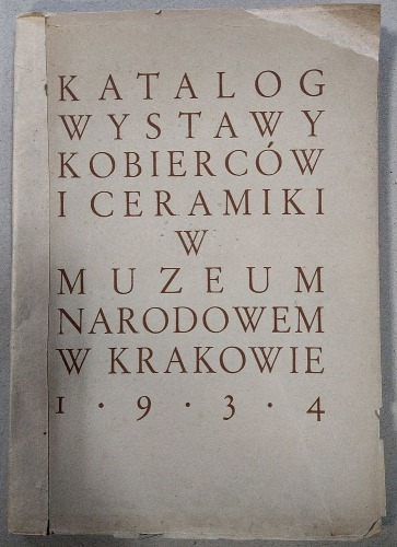 Katalog wystawy kobierców i ceramiki w MN w Krakowie 1934