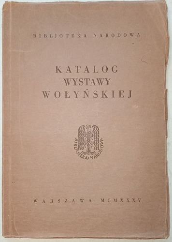 Katalog Wystawy Wołyńskiej, Biblioteka Narodowa, Warszawa 1935