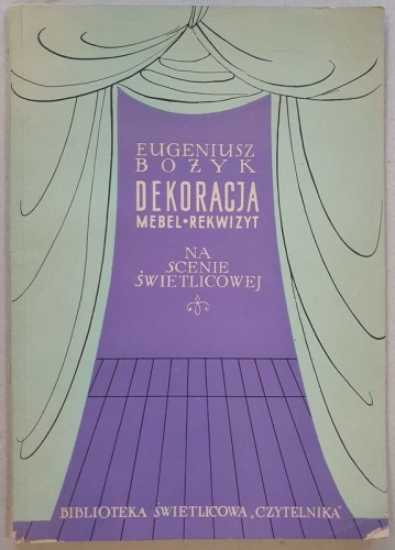 Bożyk Eugeniusz - Dekoracja, mebel, rekwizyt na scenie świetlicowej, 1954.