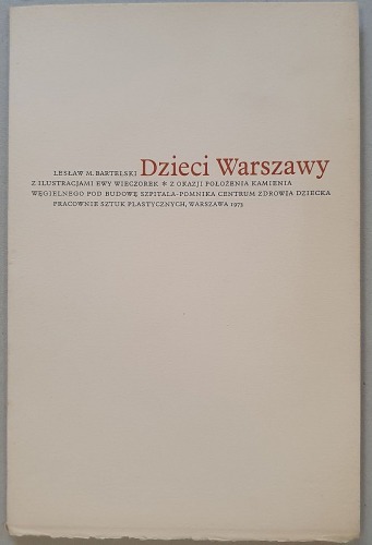 Bartelski Lesław M.: Dzieci Warszawy z okazji budowy Centrum Zdrowia Dziecka, 1973