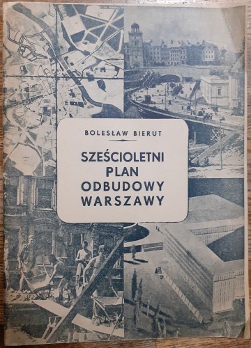Bierut B.:Sześcioletni plan odbudowy Warszawy,1949