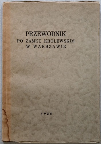 Brokl. K.: Przewodnik po Zamku Królewskim w Warszawie, 1936