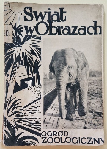 Świat w obrazach, 1931 r. nr 4 – Ogród Zoologiczny [okł. T. Gronowski, liczne fotografie]