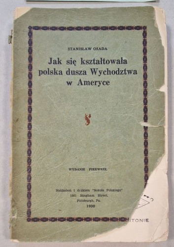 Osada S. - Jak się kształtowała polska dusza Wychodztwa w Ameryce [1930,emigracja, tow. Sokół]