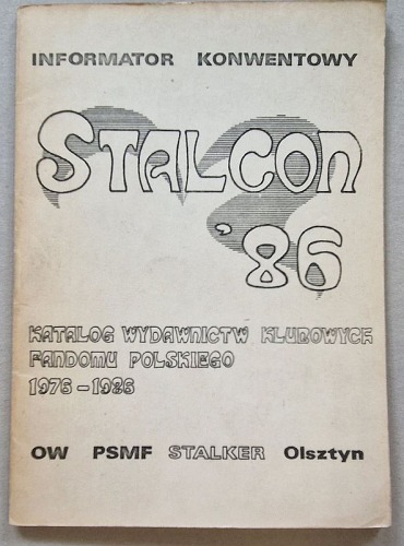 Stalcon '86. Informator Konwentowy. Katalog wydawnictw klubowych fandomu polskiego 1976-1986.